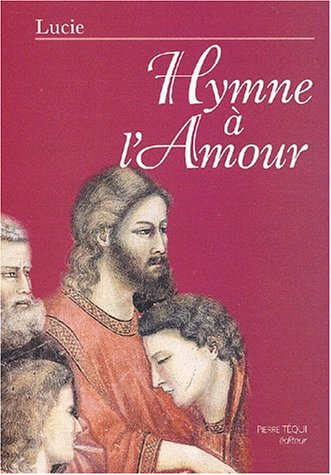 Hymne à l'amour : enseignements, méditations, adoration, prières et louanges