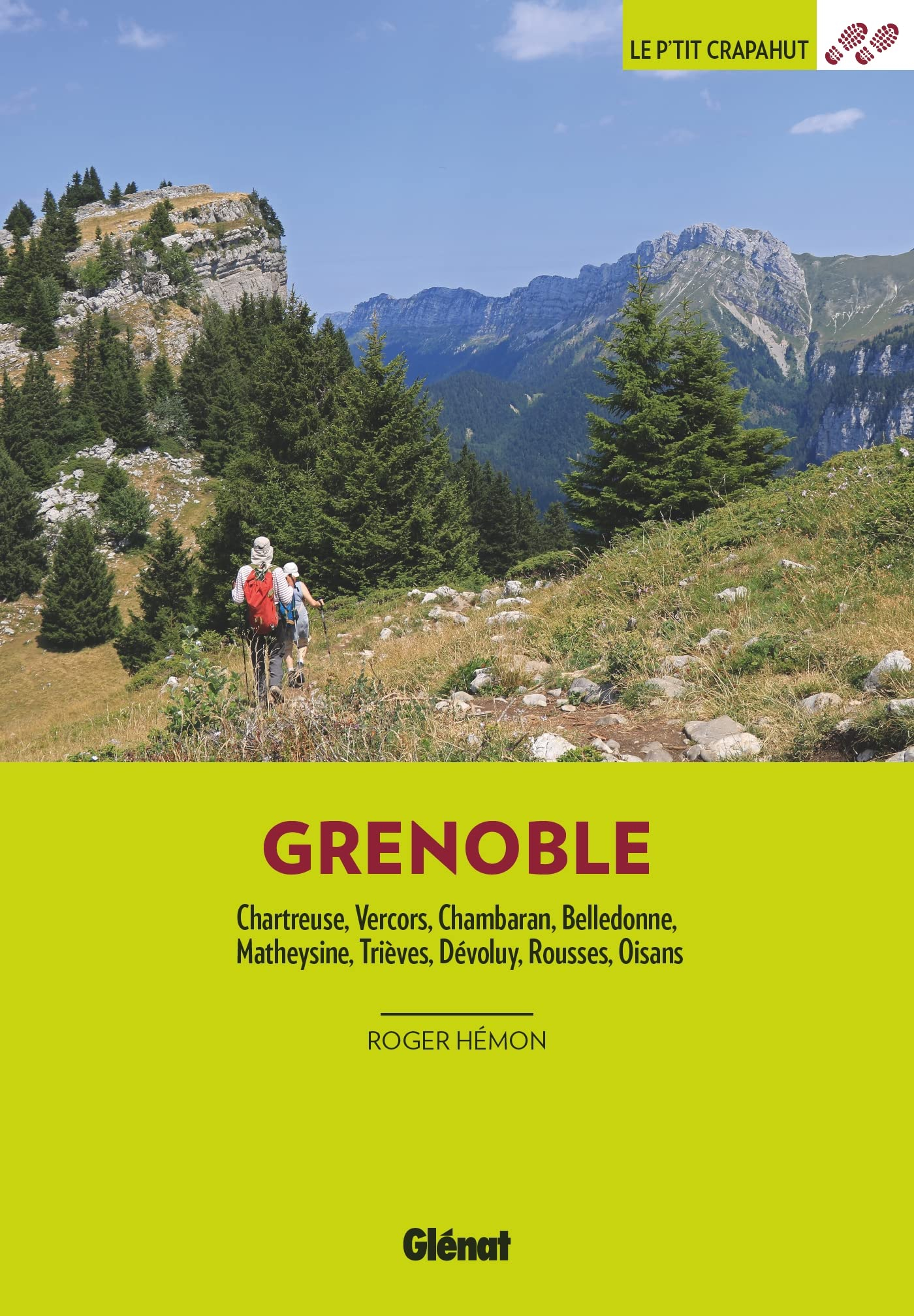 Autour de Grenoble : Chartreuse, Vercors, Chambaran, Belledonne, Matheysine, Trièves, Dévoluy, Rouss