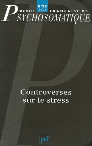 Revue française de psychosomatique, n° 28. Controverses sur le stress