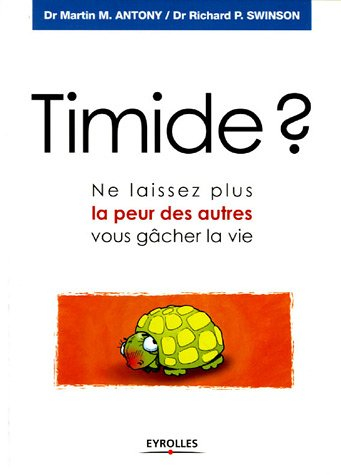 Timide ? : ne laissez plus la peur des autres vous gâcher la vie