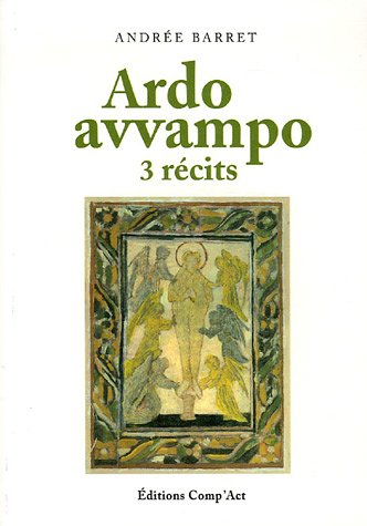 Ardo, avvampo : trois nouvelles