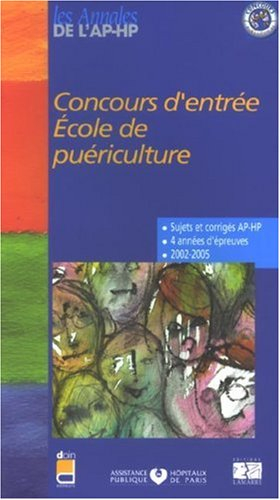 Concours d'entrée, école de puériculture : épreuves de sélection 2002-2005