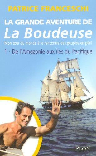 La grande aventure de la Boudeuse : mon tour du monde à la rencontre des peuples en péril. Vol. 1. D