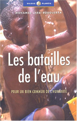 Les batailles de l'eau : pour un bien commun de l'humanité