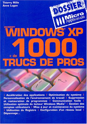 Windows XP : + de 1000 trucs de pros