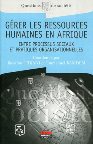Gérer les ressources humaines en Afrique : entre processus sociaux et pratiques organisationnelles