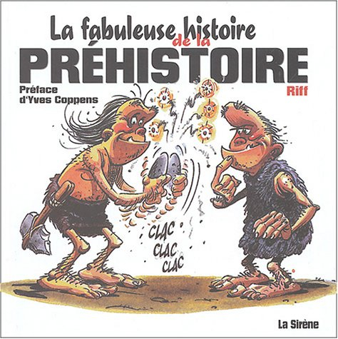 La fabuleuse histoire de la préhistoire