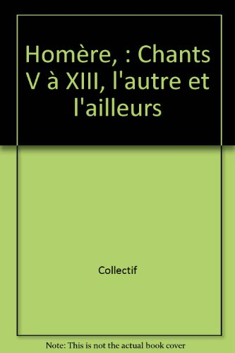 Analyses et réflexions sur Homère, l'Odyssée, chants V à XIII : l'autre et l'ailleurs