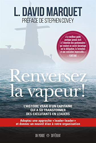Renversez la vapeur! : histoire vraie d'un capitaine qui a su transformer des exécutants en leaders