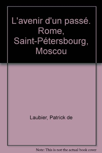 L'avenir d'un passé : Rome, Saint-Pétersbourg, Moscou