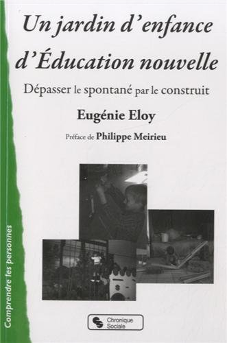 Un jardin d'enfance d'éducation nouvelle : dépasser le spontané par le construit