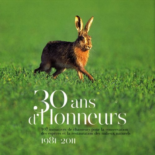 30 ans d'honneurs : 107 initiatives de chasseurs pour la conservation des espèces et la restauration