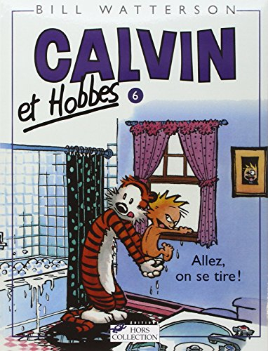 Calvin et Hobbes. Vol. 6. Allez, on se tire !