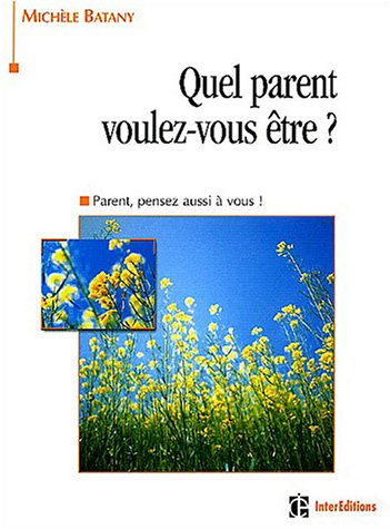 Quel parent voulez-vous être ? : parent, pensez aussi à vous !