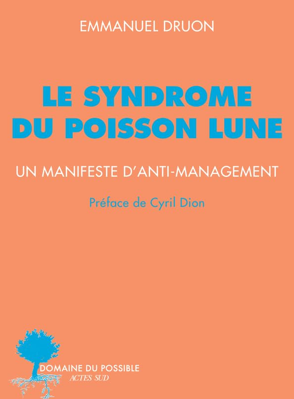 Le syndrome du poisson lune : un manifeste d'anti-management