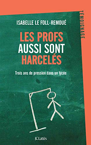 Les profs aussi sont harcelés : trois ans de pression dans un lycée