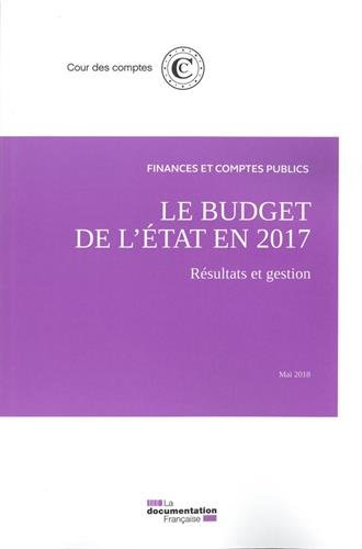 Le budget de l'Etat en 2017 : résultats et gestion, mai 2018