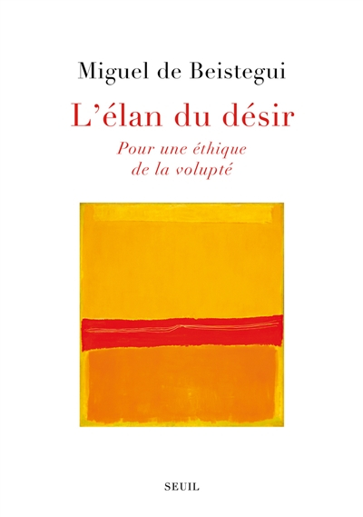 L'élan du désir : pour une éthique de la volupté