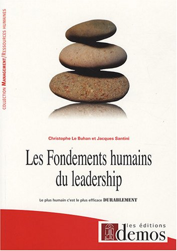 Les fondements humains du leadership : le plus humain c'est le plus efficace durablement