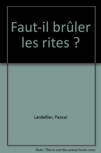 Faut-il brûler les rites ?