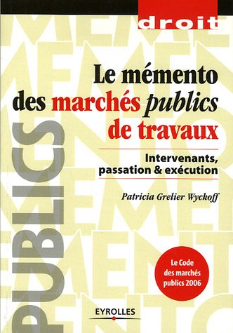 Le mémento des marchés publics de travaux : intervenants, passation & exécution