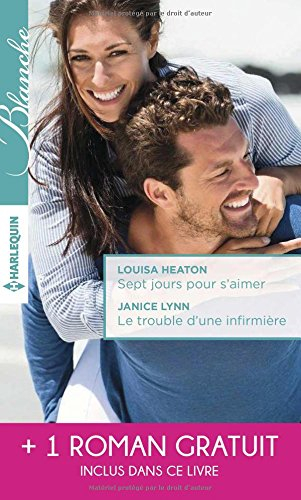 Sept jours pour s'aimer. Le trouble d'une infirmière. Une surprenante passion