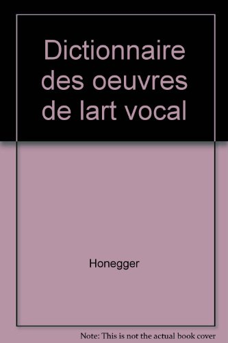 dictionnaire des oeuvres de l'art vocal - tome 1 - a/f