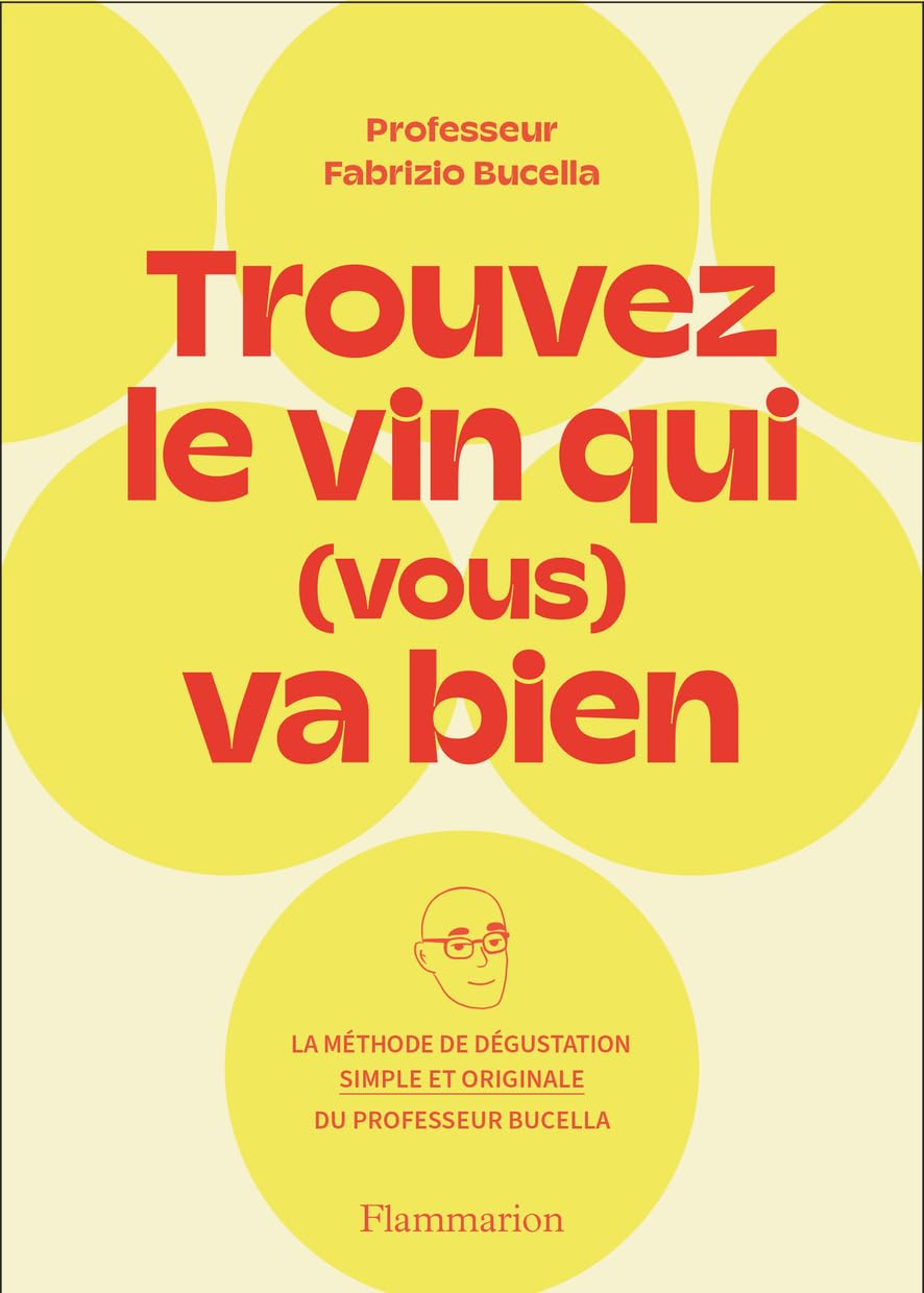Trouvez le vin qui (vous) va bien : la méthode de dégustation simple et originale du Professeur Fabr