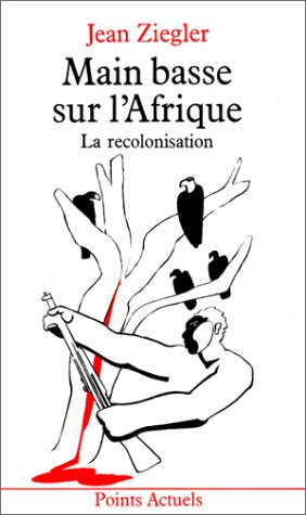 Main basse sur l'Afrique : la recolonisation