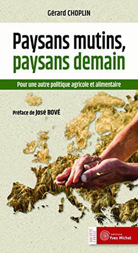 Paysans mutins, paysans demain : pour une autre politique agricole et alimentaire