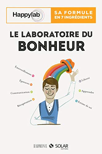 Le laboratoire du bonheur : sa formule en 7 ingrédients