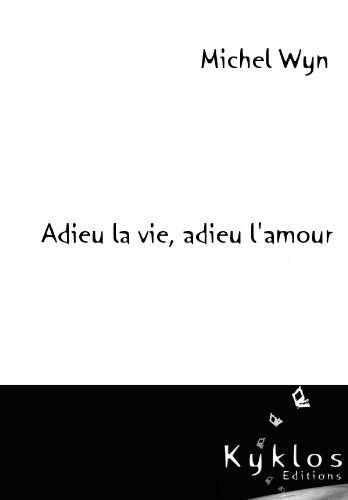 Adieu la vie, adieu l'amour