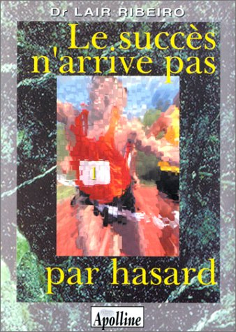 Le succès n'arrive pas par hasard