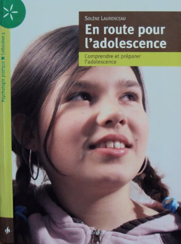 En route pour l'adolescence : comprendre et préparer l'adolescence