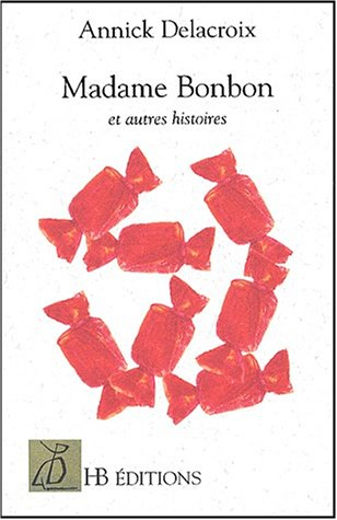Madame Bonbon et autres histoires