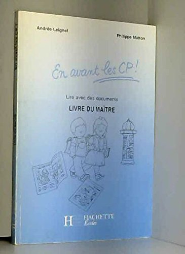 En avant les CP ! : lire avec des documents, livre du maître