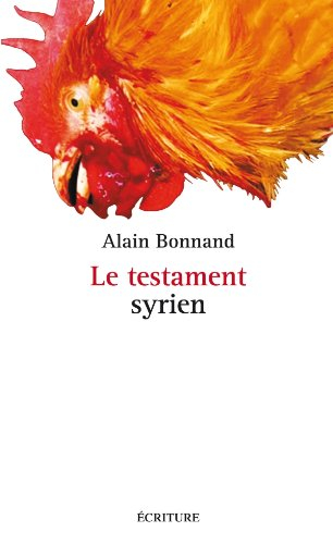 Le testament syrien : valse avec Roland : lettres électroniques au philosophe nihiliste, joueur d'éc