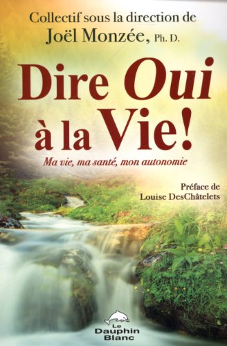 Dire oui à la vie : ma vie, ma santé, mon autonomie