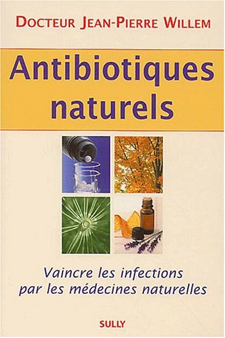 Antibiotiques naturels : vaincre les infections par les médecines naturelles