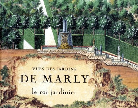 Vues des jardins de Marly : le roi jardinier