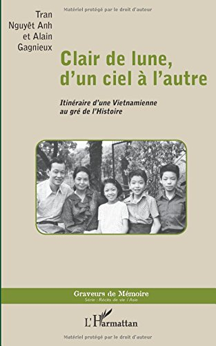 Clair de lune, d'un ciel à l'autre : itinéraire d'une Vietnamienne au gré de l'histoire