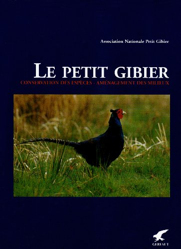 Le petit gibier : conservation des espèces, aménagement des terroirs