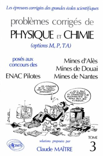 Problèmes corrigés de physique et chimie (options M, P, TA) : posés aux concours des ENAC Pilotes, M
