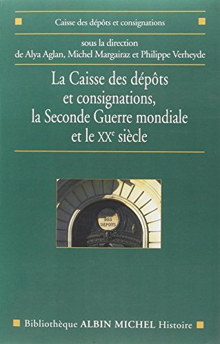 La Caisse des dépôts et consignations : la Seconde Guerre mondiale et le XXe siècle