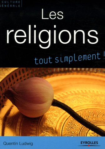 Les religions : catholicisme, orthodoxie, protestantisme, judaïsme, kabbale, islam, bouddhismes