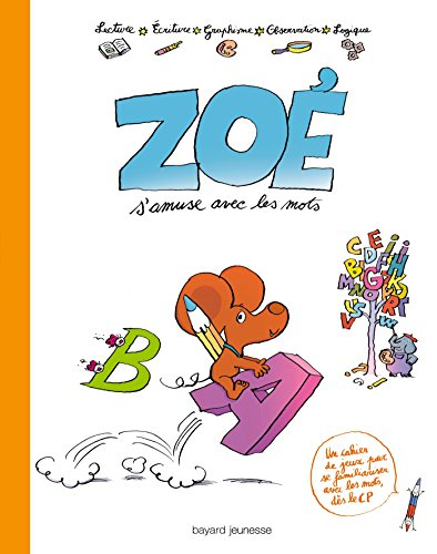 Zoé s'amuse avec les mots : lecture, écriture, graphisme, observation, logique