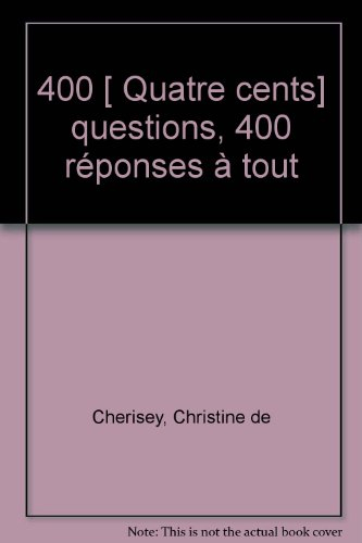 Quatre cents questions, 400 réponses à tout