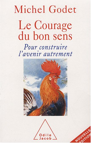 Le courage du bon sens : pour construire l'avenir autrement
