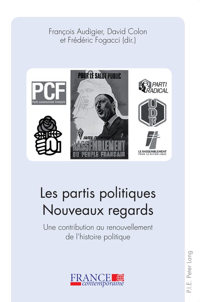 Les partis politiques : nouveaux regards : une contribution au renouvellement de l'histoire politiqu