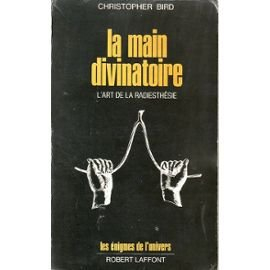 La Main divinatoire : l'art de la radiesthésie